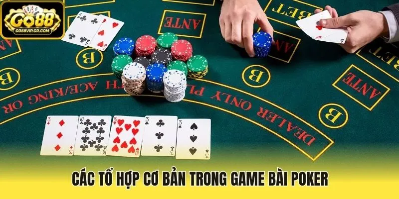 Các tổ hợp cơ bản trong game bài Poker