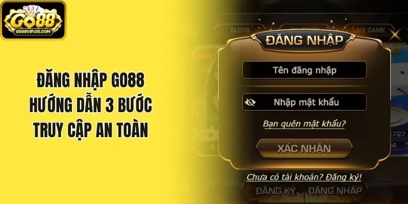 Đăng Nhập Go88 - Hướng Dẫn 3 Bước Truy Cập An Toàn