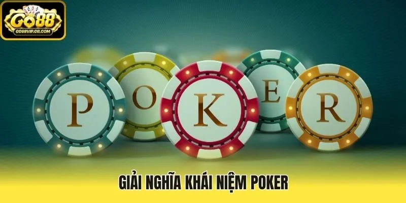 Giải nghĩa khái niệm Poker