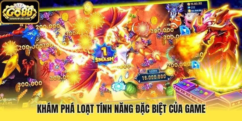 Khám phá loạt tính năng đặc biệt của game