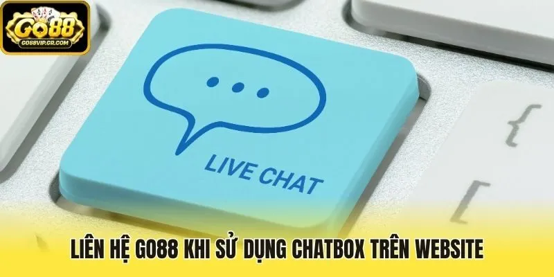 Liên hệ Go88 khi sử dụng chatbox trên website