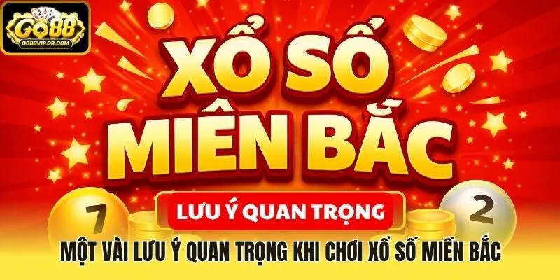 Một vài lưu ý quan trọng khi chơi xổ số miền Bắc