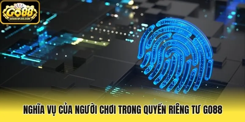 Nghĩa vụ của người chơi trong quyền riêng tư Go88