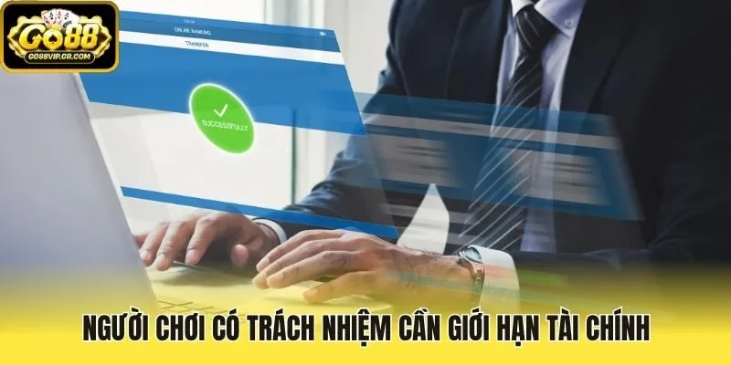 Người chơi có trách nhiệm cần giới hạn tài chính