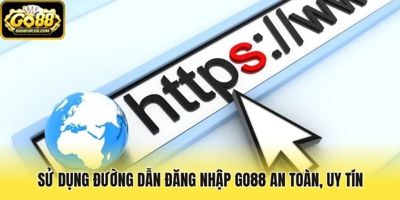 Sử dụng đường dẫn đăng nhập Go88 an toàn, uy tín