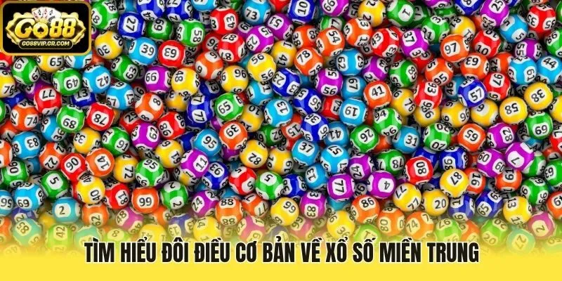 Tìm hiểu đôi điều cơ bản về xổ số miền Trung