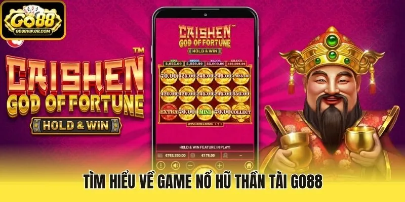 Tìm hiểu về game nổ hũ thần tài Go88