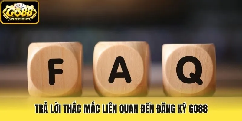 Trả lời thắc mắc liên quan đến đăng ký Go88