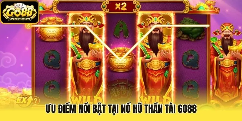 Ưu điểm nổi bật tại nổ hũ thần tài Go88
