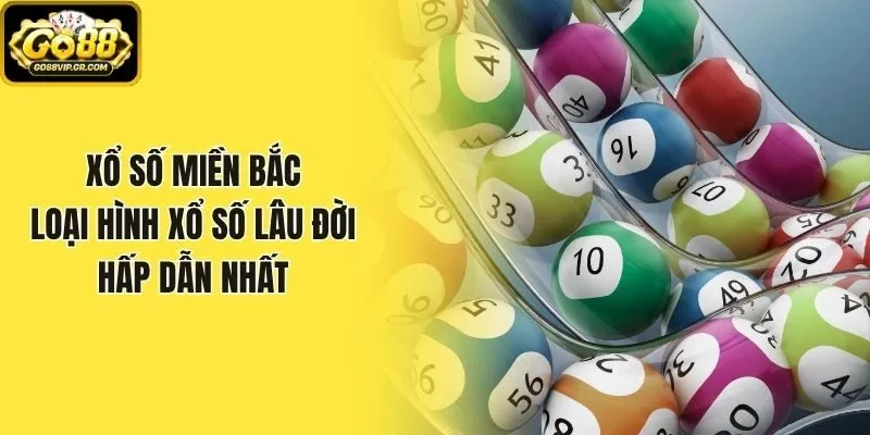 Xổ Số Miền Bắc - Loại Hình Xổ Số Lâu Đời Hấp Dẫn Nhất