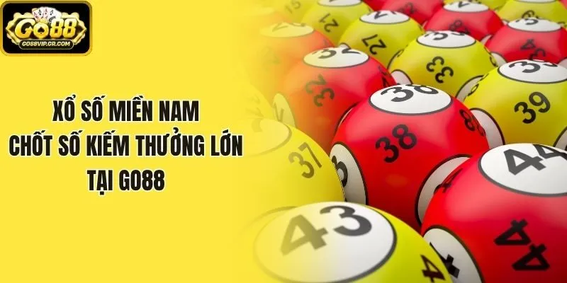 Xổ Số Miền Nam - Chốt Số Kiếm Thưởng Lớn Tại Go88