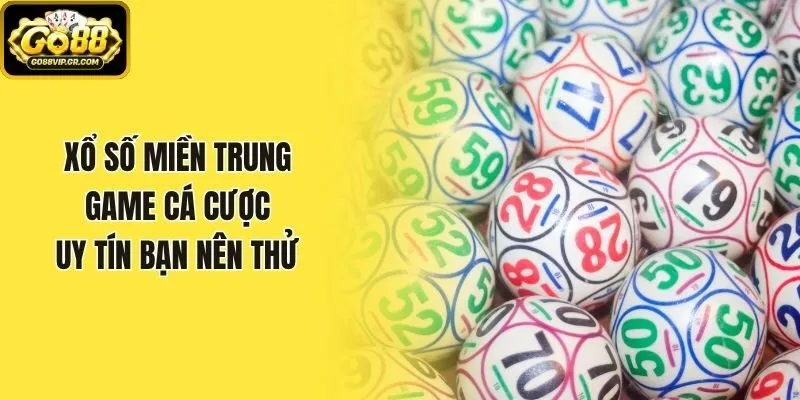 Xổ Số Miền Trung Game Cá Cược Uy Tín Bạn Nên Thử